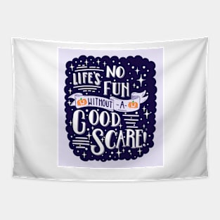 Life’s No Fun Without A Good Scare Tapestry