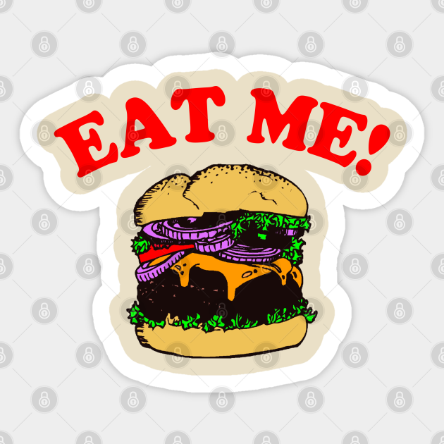 Eat Me Hamburger Eat Me Cheeseburger Sticker Teepublic