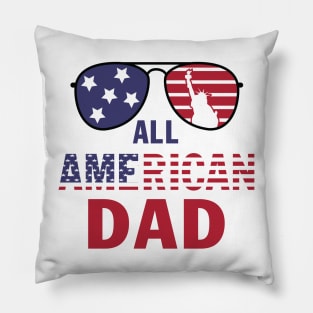 All American Dad 4th of July T shirt Fathers Day Gift Men Daddy Funny Pillow