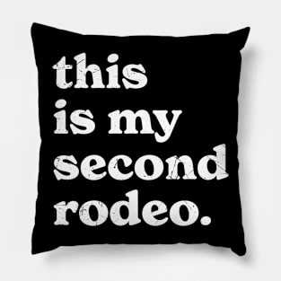 this-is-my-second-rodeo Pillow