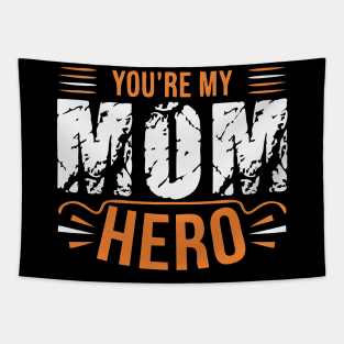 YOU'RE MY MOM HERO Tapestry