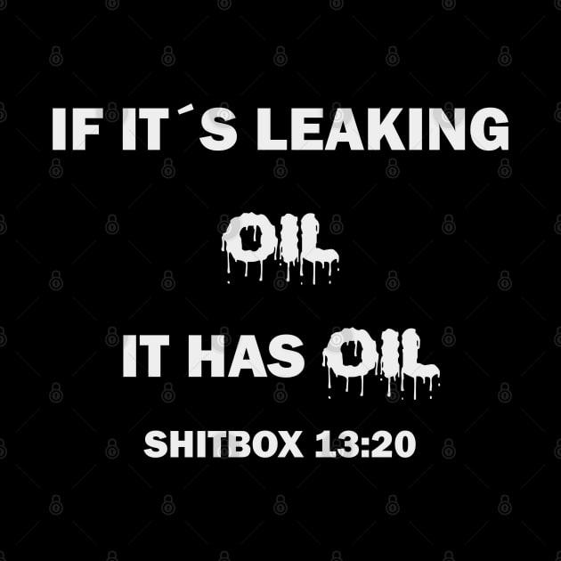 If it´s leaking oil it has oil by Shirtmeca