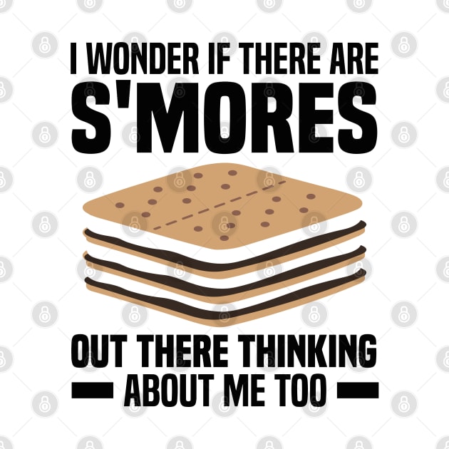 I Wonder If There Are Smores Out There Thinking About Me Too by rhazi mode plagget