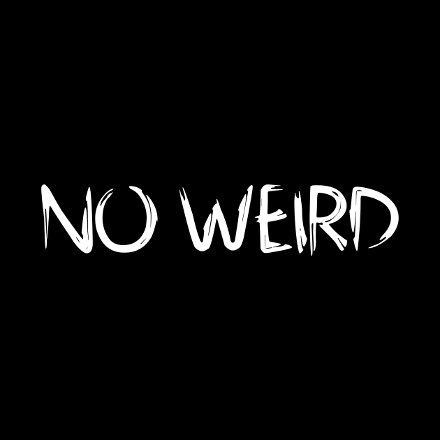 No Weird by Absign