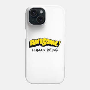 AWESOME HUMAN BEING Phone Case