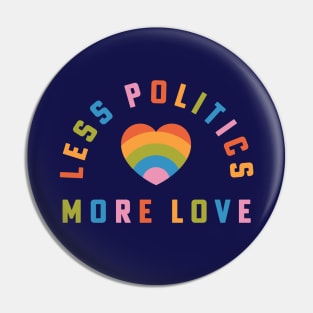 Less Politics More Love Liberal Hippie Rainbow Heart Pin