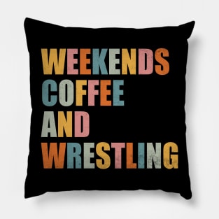 Weekends Coffee And Wrestling Funny Wrestling Lover Wrestler Pillow
