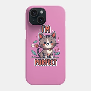 I'm Purfect Phone Case