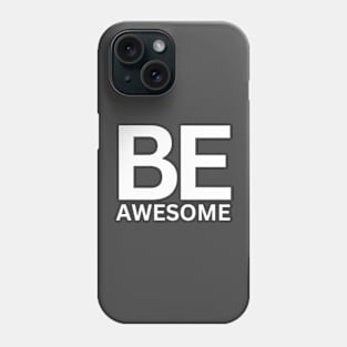 Be awesome Phone Case