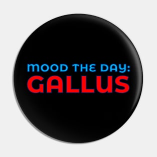 Scottish Humour - Mood The Day - Gallus Pin