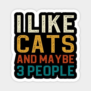 I Like Cats And Maybe 3 People Magnet