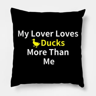 Duck Lover's Best Buy: My Lover Loves Ducks More Than Me Pillow