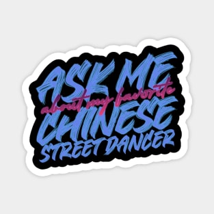 My favorite Chinese street dancer Magnet