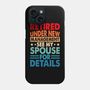 Retired Under New Management See Spouse For Details T shirt For Women T-Shirt Phone Case