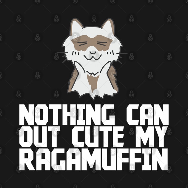 Nothing Can Out Cute My Ragamuffin - Ragamuffin by D3Apparels