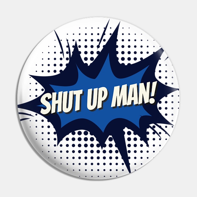 Shut up Man! Trump Biden US Presidential Debate 2020 Blue Pin by Just Kidding Co.