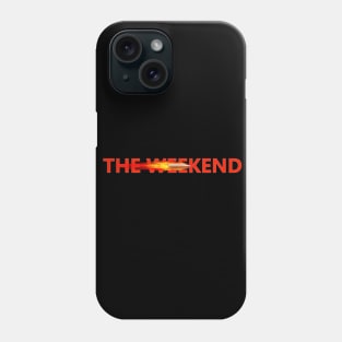 The Weekend Phone Case