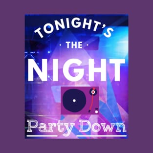 Tonight's the Night - Party Down T-Shirt