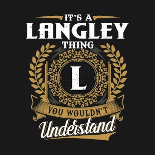 It Is A Langley Thing You Wouldn't Understand T-Shirt