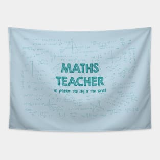 Maths Teacher (no problem too big or too small) - green Tapestry