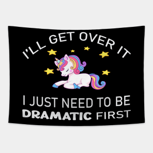 I'll get over it - I just need to be dramatic first Tapestry