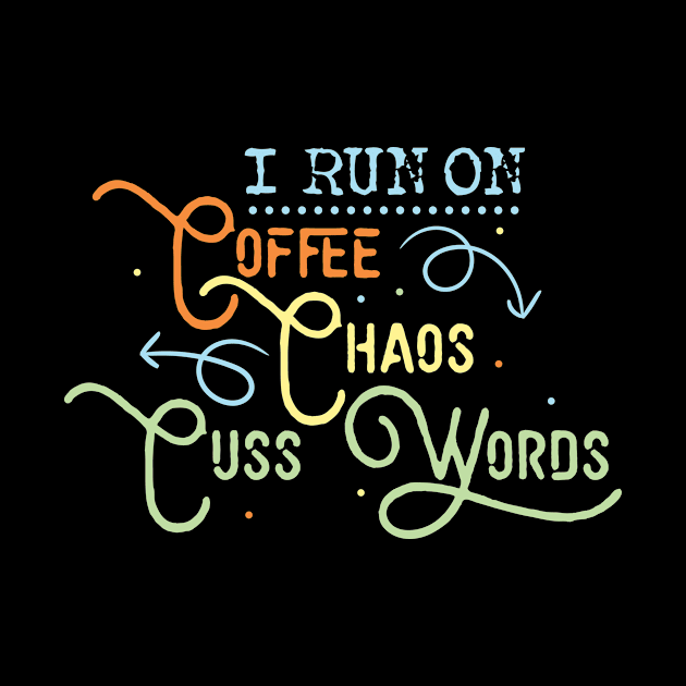 'I Run on Coffee Chaos and Cuss Words' Coffee Gift by ourwackyhome