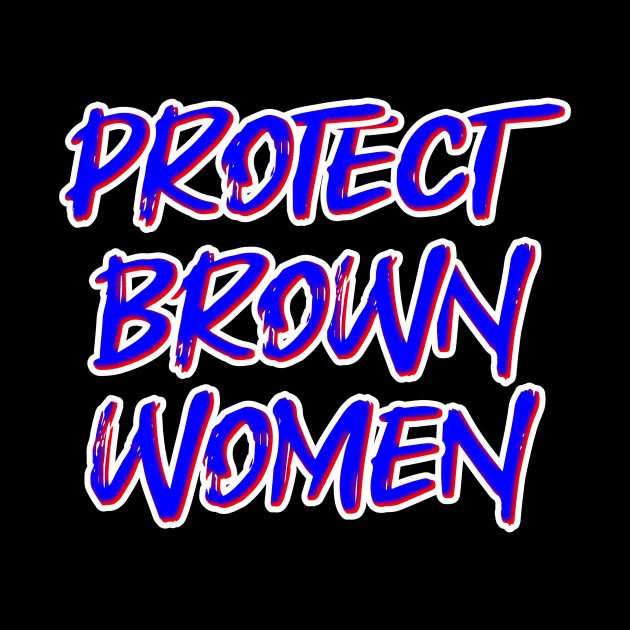 Protect Brown Women by Fly Beyond