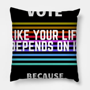 VOTE: Like your life depends on it Pillow