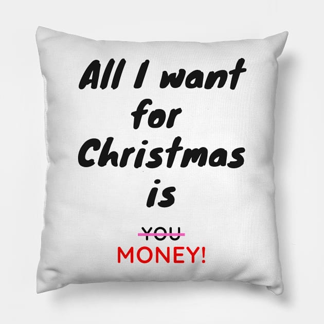 All I want for Christmas is Money Funny Quote Pillow by iamkj