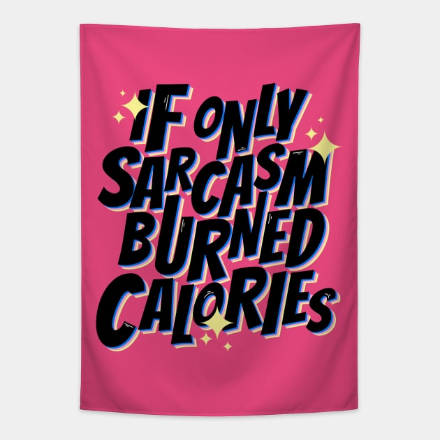 If only sarcasm burned calories Tapestry by magyarmelcsi