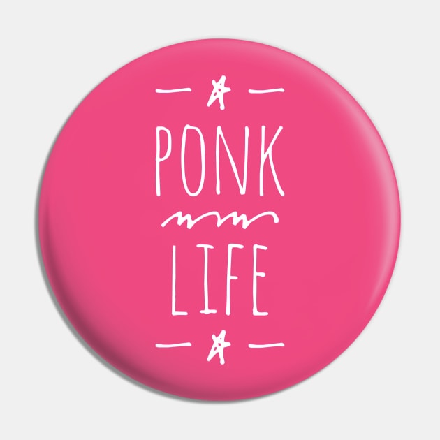 PONK Life Pin by P.M. and Friend's Merch