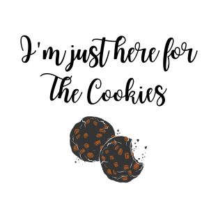 I'm just here for the cookies T-Shirt