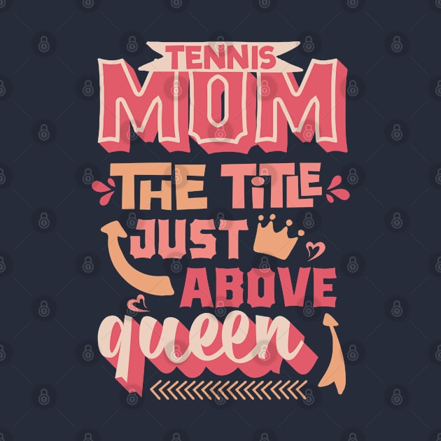 Tennis mom the title just above queen Mother's day by TheBlackCatprints