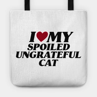 I Love My Spoiled, Ungrateful Cat, Y2K Unisex T-Shirt, Funny Cat Mom Lover Shirt, New Kitten Gift, I Heart Tote