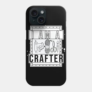I am a Crafter Phone Case