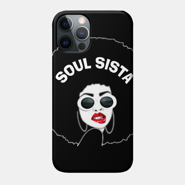 Soul Sista - African American Art - Phone Case