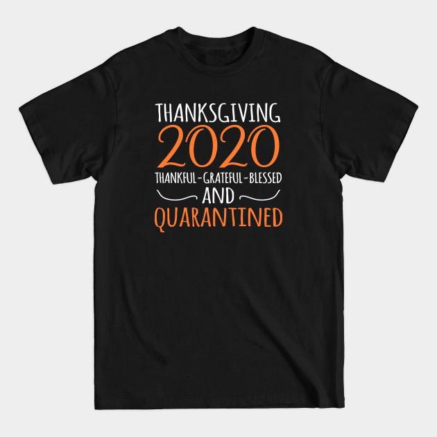 Discover Thanksgiving 2020 Quarantined - Funny - Thanksgiving 2020 - T-Shirt