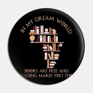 In My Dream World Books Are Free Pin