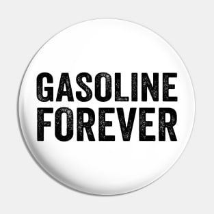 Gasoline Forever Black Style Pin