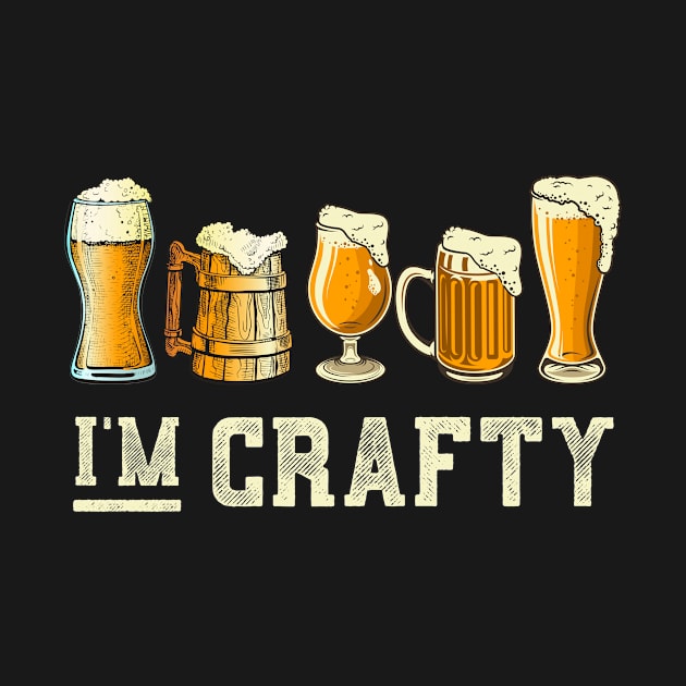 I'm Crafty Funny Brewery Craft Beer by shirtsyoulike