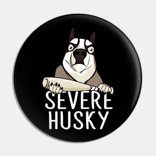 Severe husky Pin