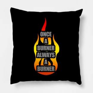 Once A Burner, Always a Burner - Burning Man Pillow