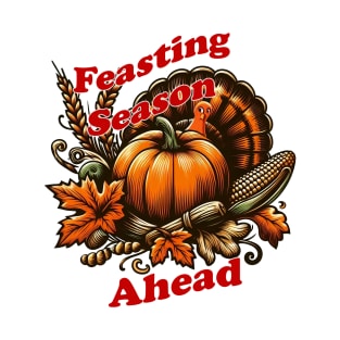 Feasting Season Ahead T-Shirt