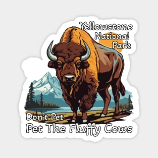 Do Not Pet The Fluffy Cows Yellowstone National Park Magnet