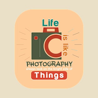 life is like photography t-shirt T-Shirt