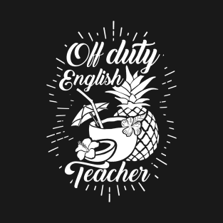 'Off Duty English Teacher' Cool Pina Colada Gift T-Shirt