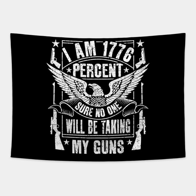 I Am 1776 Percent Sure No One Will Be Taking My Guns Tapestry by RadStar