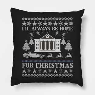 Back to the Future Ugly Christmas Sweater, I'll Always be Home For Christmas Pillow