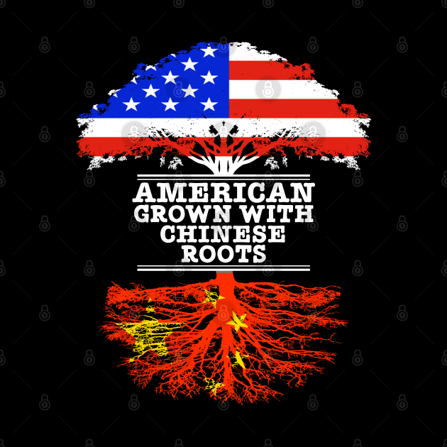 American Grown With Chinese Roots - Gift for Chinese With Roots From China by Country Flags