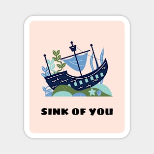 Sink of you Magnet